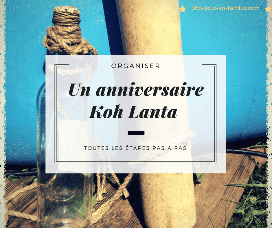 Organiser Un Anniversaire Koh Lanta 365 Jeux En Famille